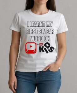 I Learnt My First Swear Word On Youtube Kids Shirt W-tee