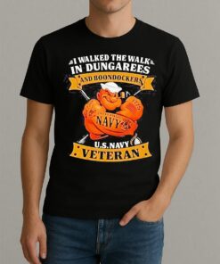 I Walked The Walk In Dungarees And Boondockers Usnavy Veteran Shirt