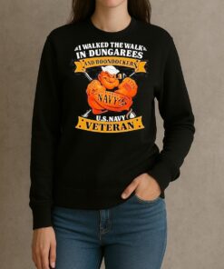 I Walked The Walk In Dungarees And Boondockers Usnavy Veteran Shirt sweater