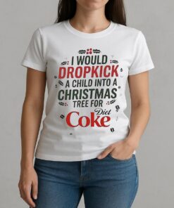 I Would Dropkick A Child Into A Christmas Tree For Diet Coke Shirt W-tee