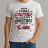 I Would Dropkick A Child Into A Christmas Tree For Pepsi Max Shirt
