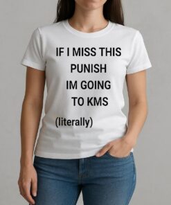 If I Miss This Punish Im Going To Kms Literally W-tee