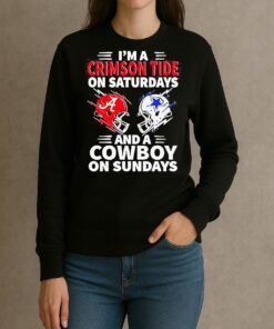 Im A Crimson Tide On Saturdays And A Cowboy On Sundays Shirt sweater