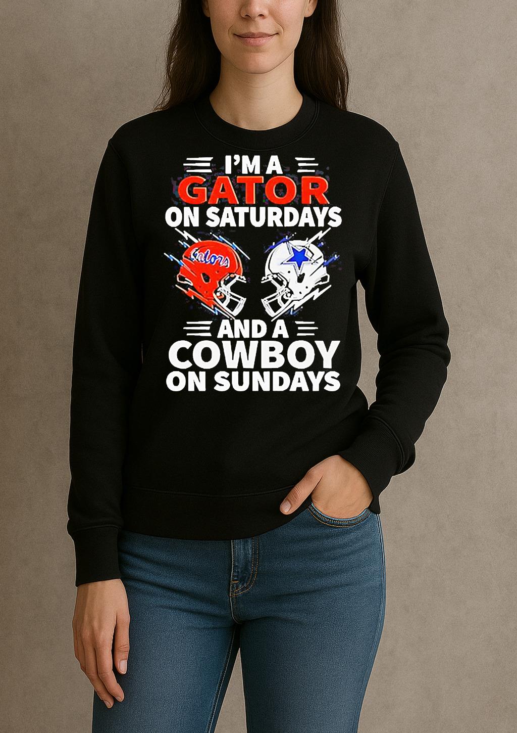 Im A Gators On Saturdays And A Cowboy On Sundays Shirt sweater