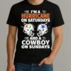 Im A Hurricane On Saturdays And A Cowboy On Sundays Shirt
