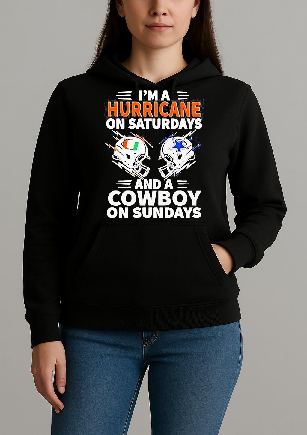Im A Hurricane On Saturdays And A Cowboy On Sundays Shirt Unihoodie