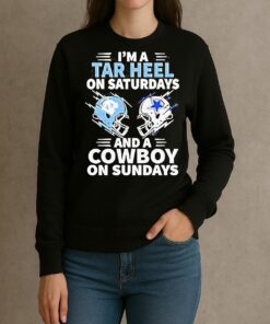 Im A Tar Heel On Saturdays And A Cowboy On Sundays Shirt sweater