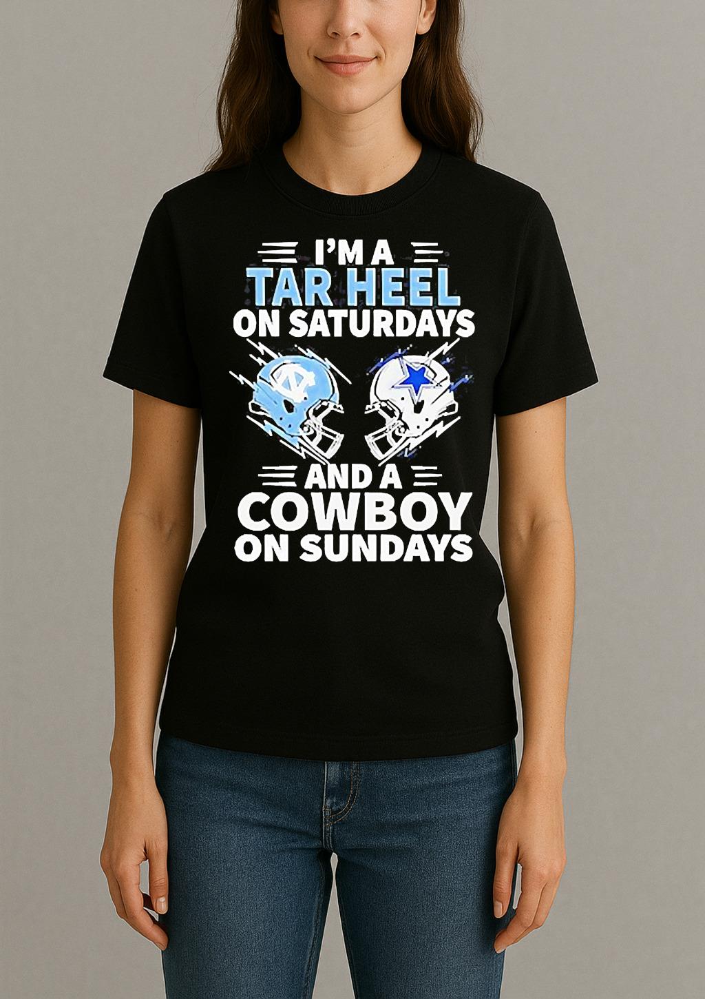 Im A Tar Heel On Saturdays And A Cowboy On Sundays Shirt Womentee