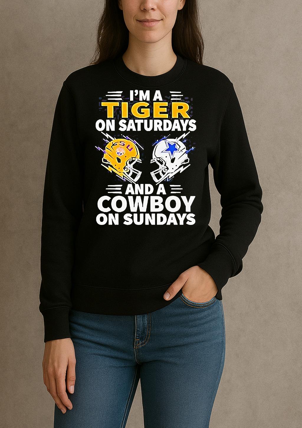 Im A Tiger On Saturdays And A Cowboy On Sundays Shirt sweater