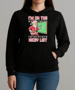 Im On The Nicey List Ugly Sweater Christmas Shirt Xmas 2025 Tee Unihoodie