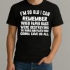 Im So Old I Can Remember When Paper Bags Were Destroying The World Shirt
