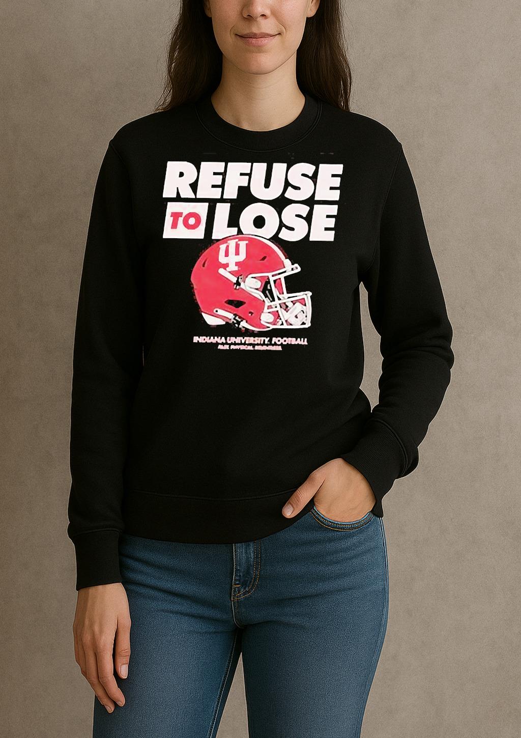 Indiana Hoosiers Refuse To Lose Helmets Shirt sweater