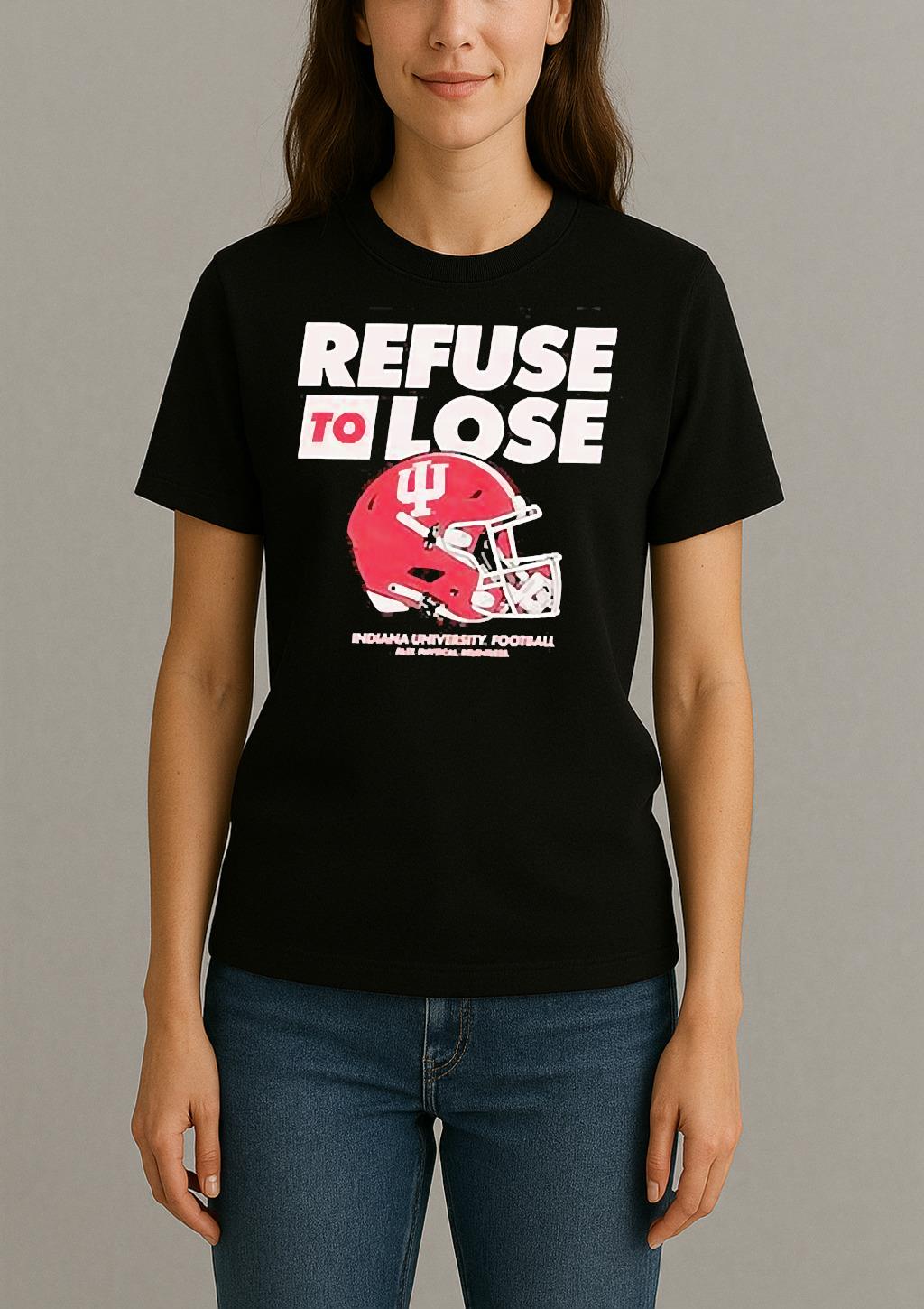 Indiana Hoosiers Refuse To Lose Helmets Shirt Womentee