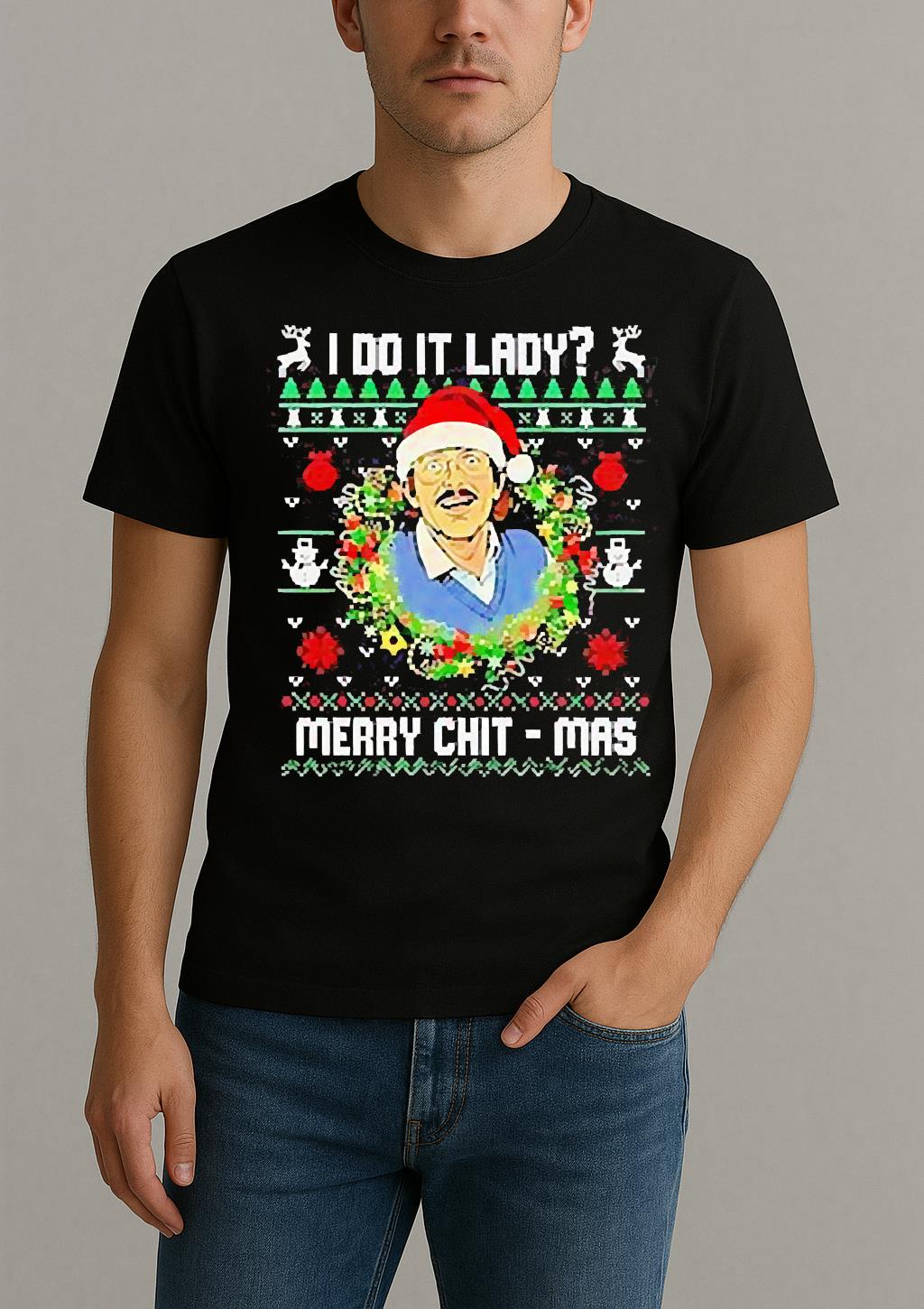 Jay Renshaw I Do It Lady Merry Chit Mas Christmas T Shirt