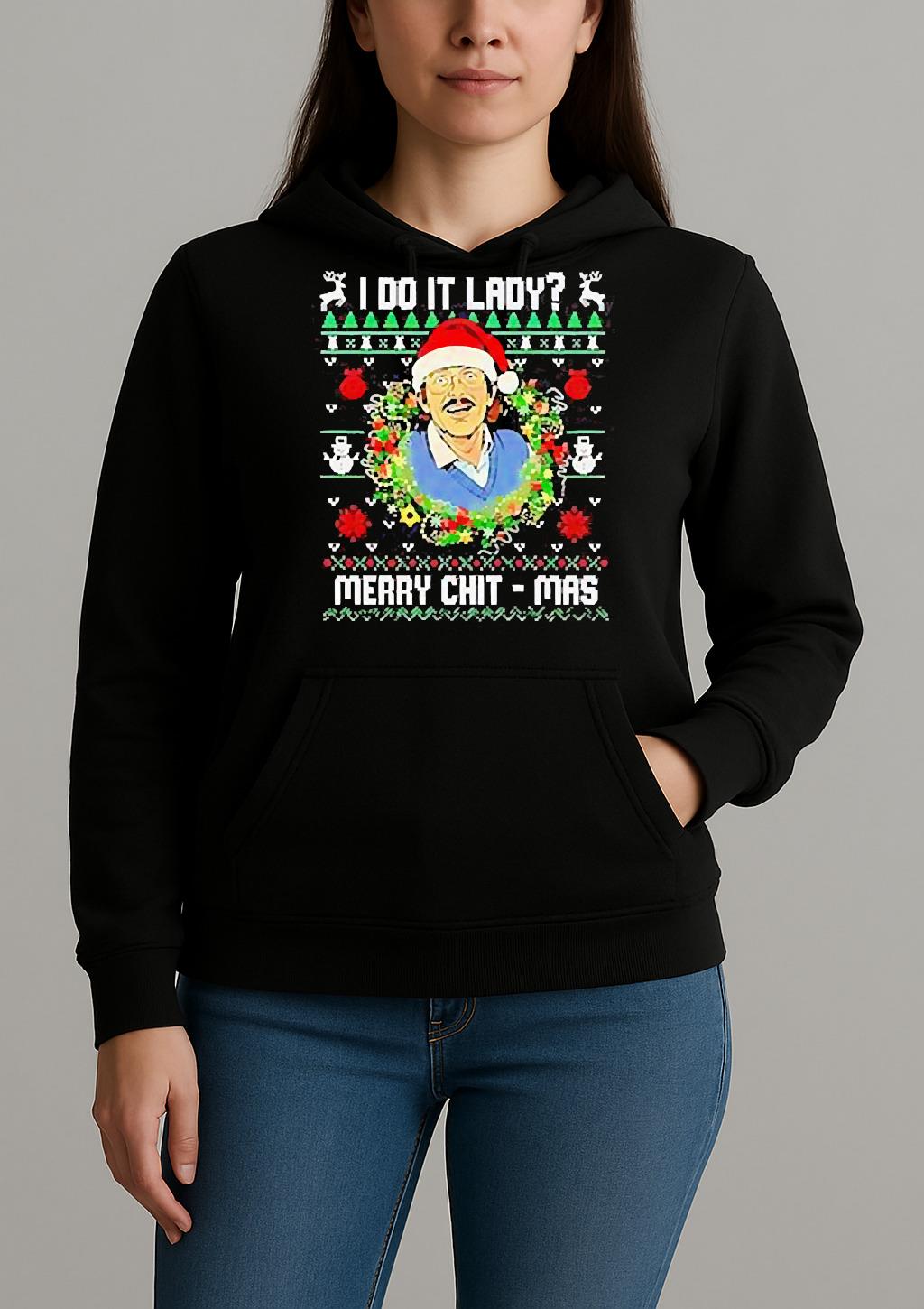 Jay Renshaw I Do It Lady Merry Chit Mas Christmas T Shirt Unihoodie