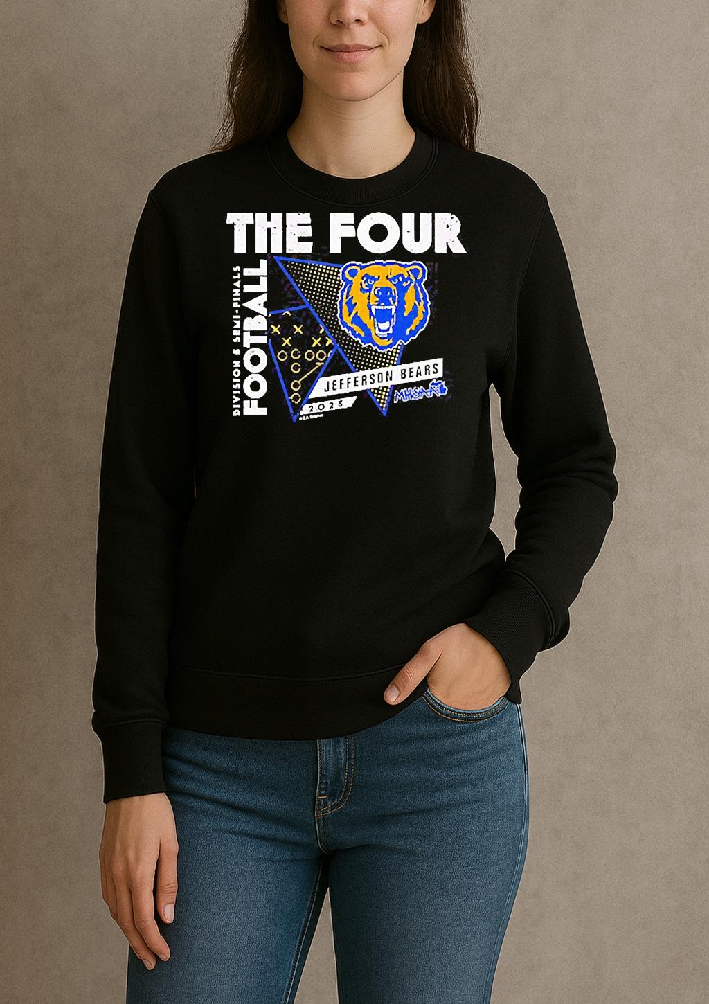Jefferson Bears The Four 2025 Mhsaa Football D5 Semi Finals Shirt sweater