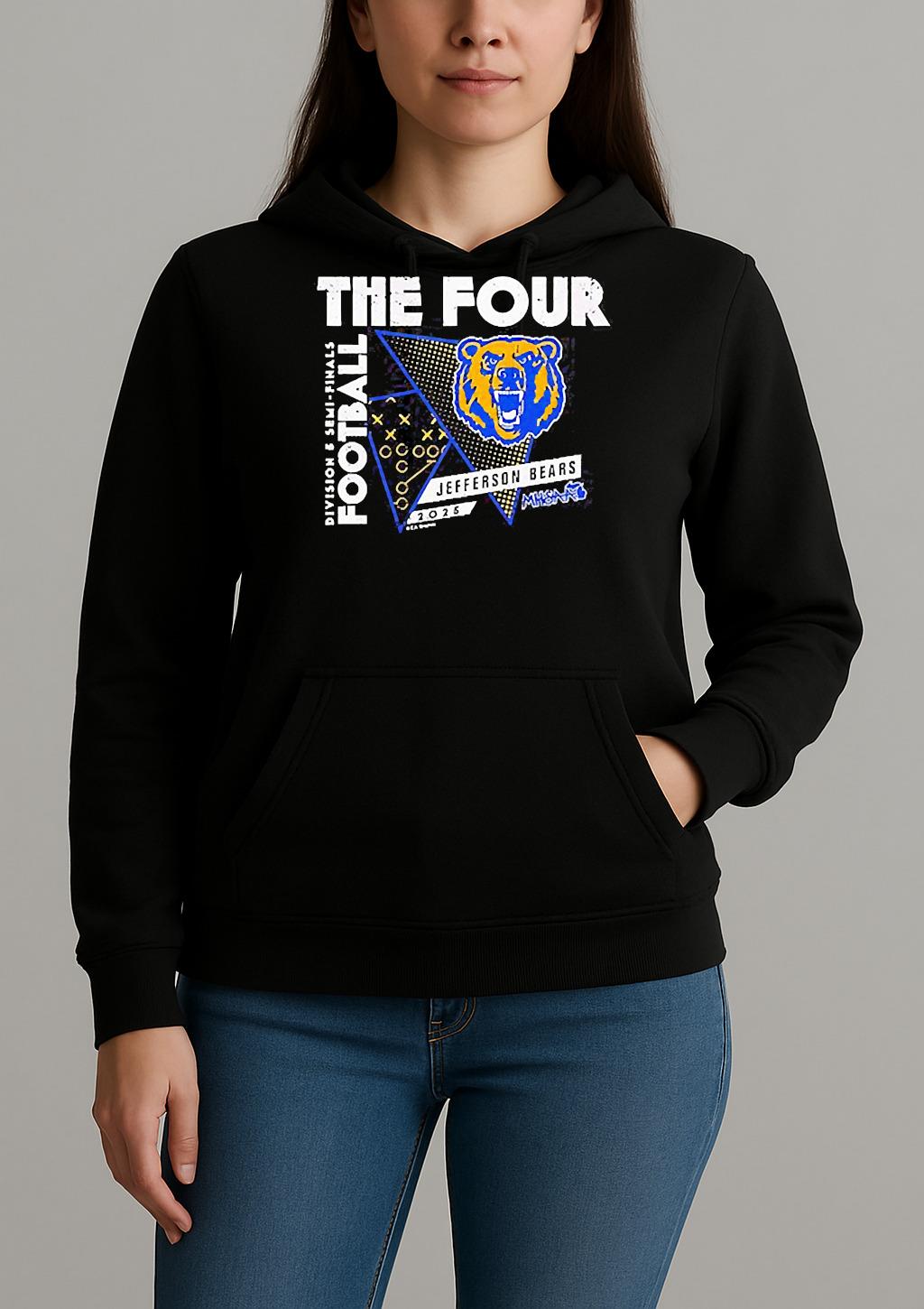 Jefferson Bears The Four 2025 Mhsaa Football D5 Semi Finals Shirt Unihoodie