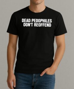 Just Jen R Dead Pedophiles Dont Reoffend Shirt