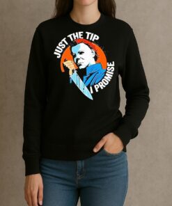 Just The Tip I Promise Michael Myers Halloween Shirt sweater