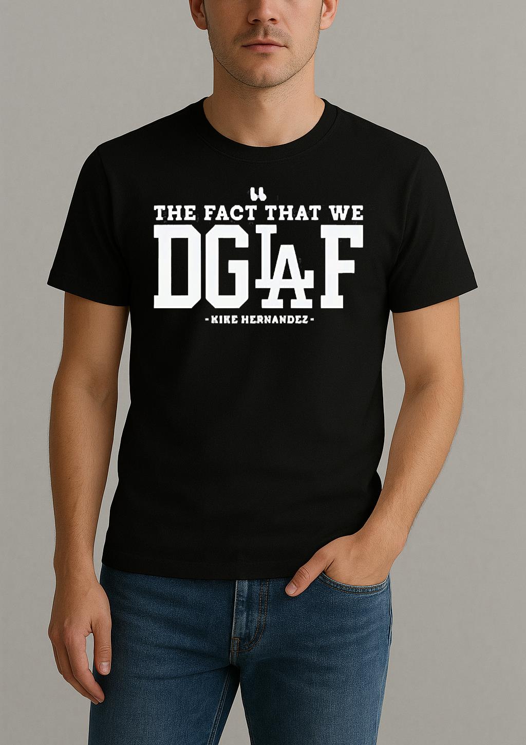 Kike Hernandez The Fact That We Dglaf T Shirt