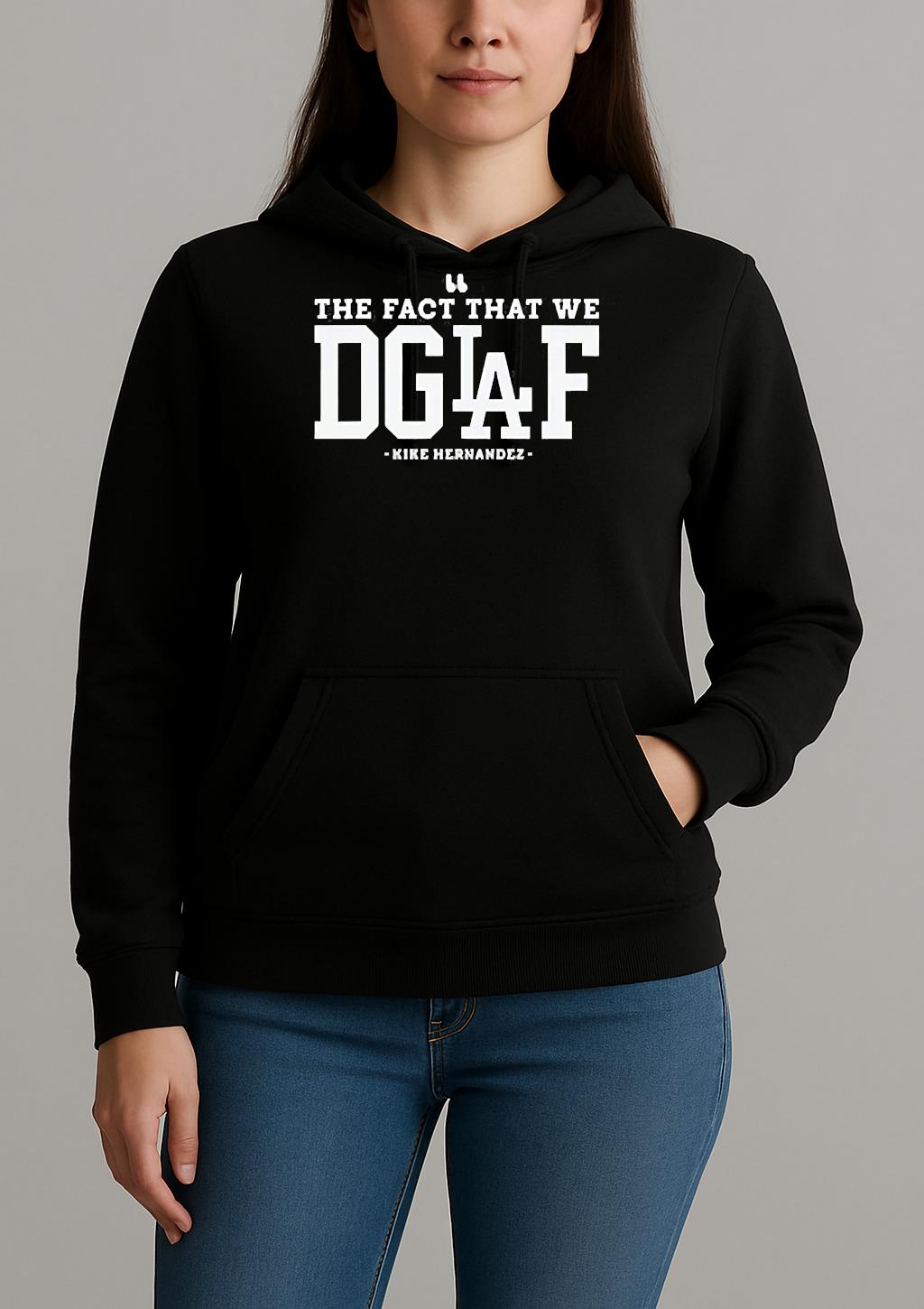Kike Hernandez The Fact That We Dglaf T Shirt Unihoodie