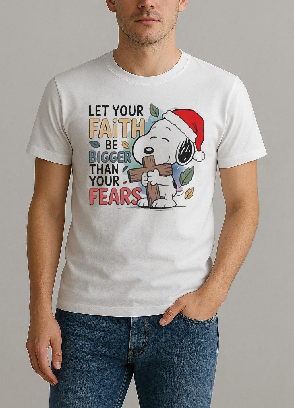 Let Your Faith Be Bigger Than Your Fears Christmas Shirt
