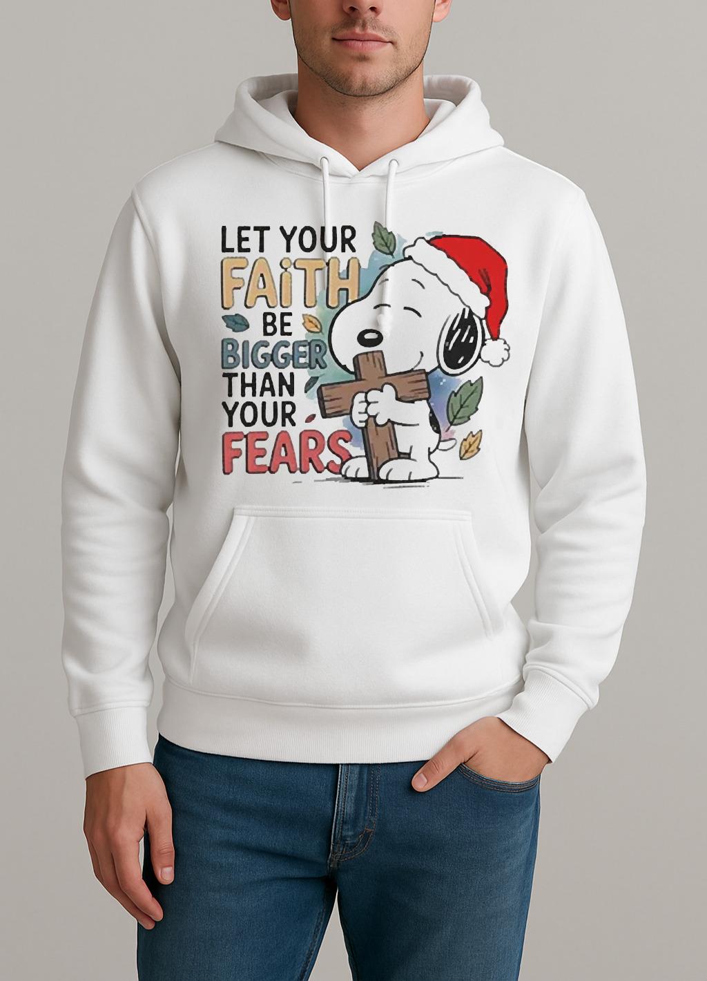 Let Your Faith Be Bigger Than Your Fears Christmas Shirt Unisexhoodie