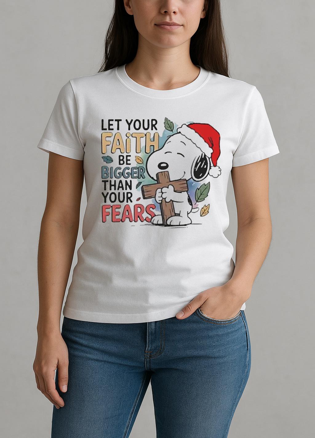 Let Your Faith Be Bigger Than Your Fears Christmas Shirt W-tee