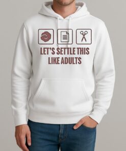 Lets Settle This Like Adults Unisexhoodie