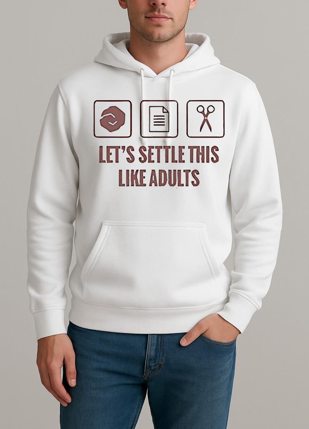 Lets Settle This Like Adults Unisexhoodie