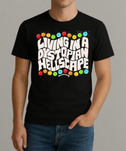 Living In A Dystopian Hellscape Shirt