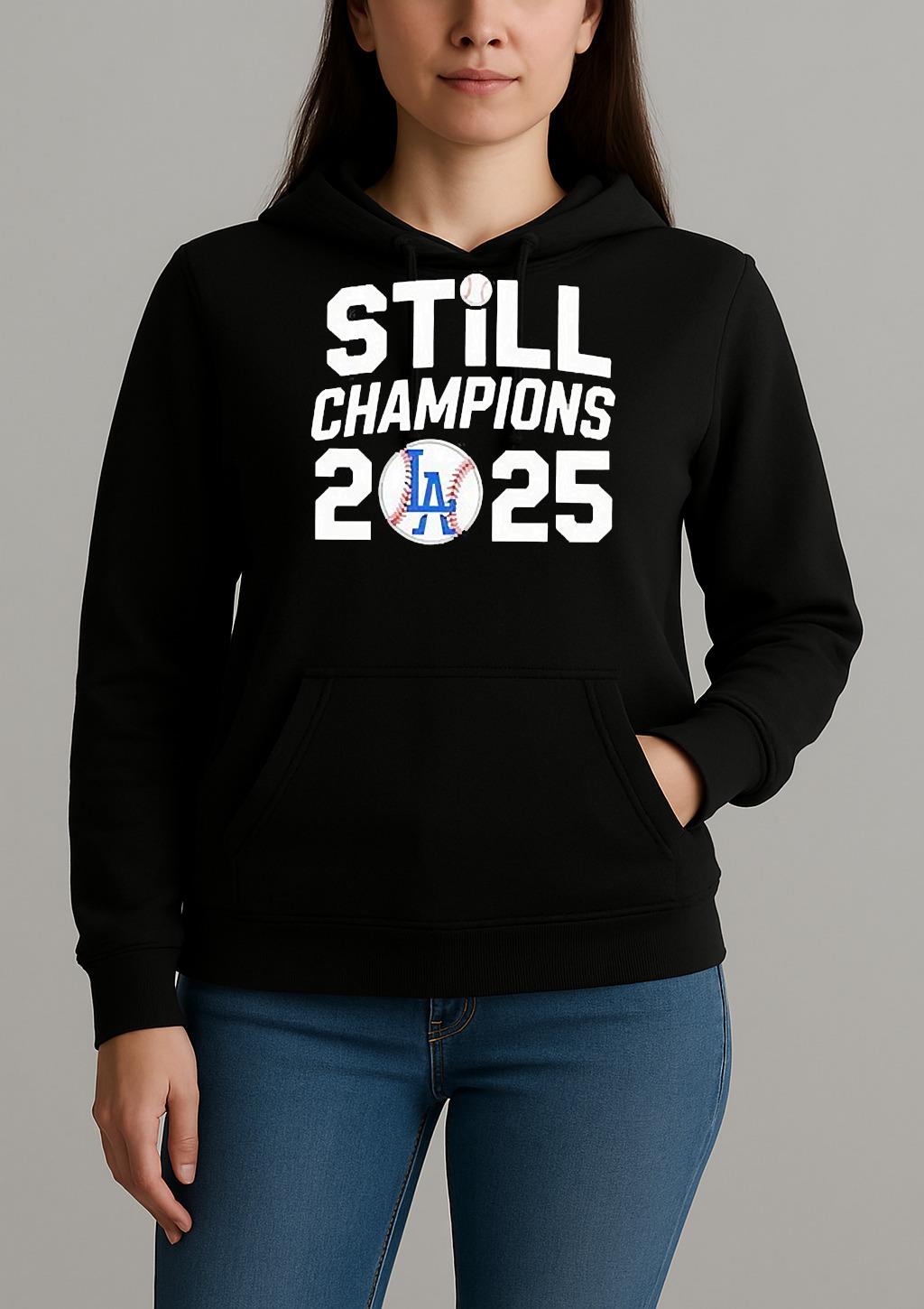 Los Angeles Dodgers Still 2025 World Series Champions T Shirt Unihoodie