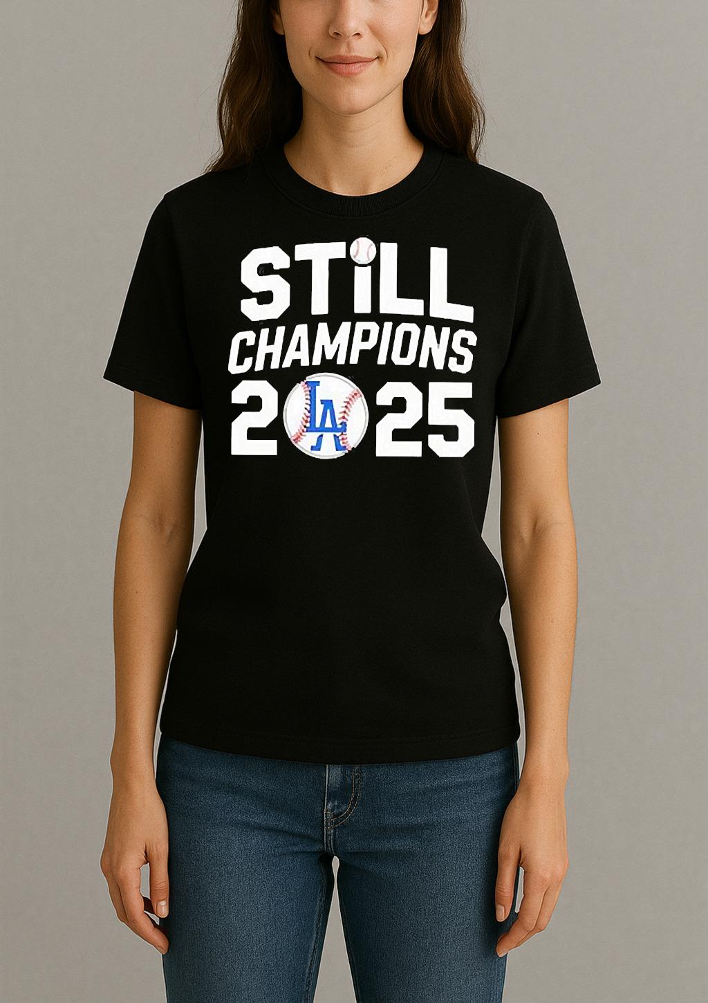 Los Angeles Dodgers Still 2025 World Series Champions T Shirt Womentee