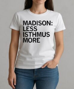 Madison Less Isthmus More W-tee