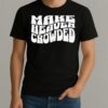 Make Heaven Crowded Shirt