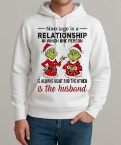 Marriage Is A Relationship In Which One Person Is Always Right And The Other Is The Husband Grinch Unisexhoodie