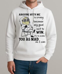 Minion Arguing With Me Is Crazy Because My Goal Isnt To Win Shirt Unisexhoodie
