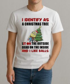 Minion I Identify As A Christmas Tree Lit On The Outside Dead On The Inside And I Like Balls Shirt