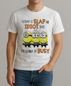 Minion Today Is Slap An Idiot Day Im Gonna Be Busy Shirt