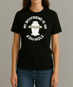 My Boyfriend Is An Ash Hole Rest In Peace Shirt Womentee