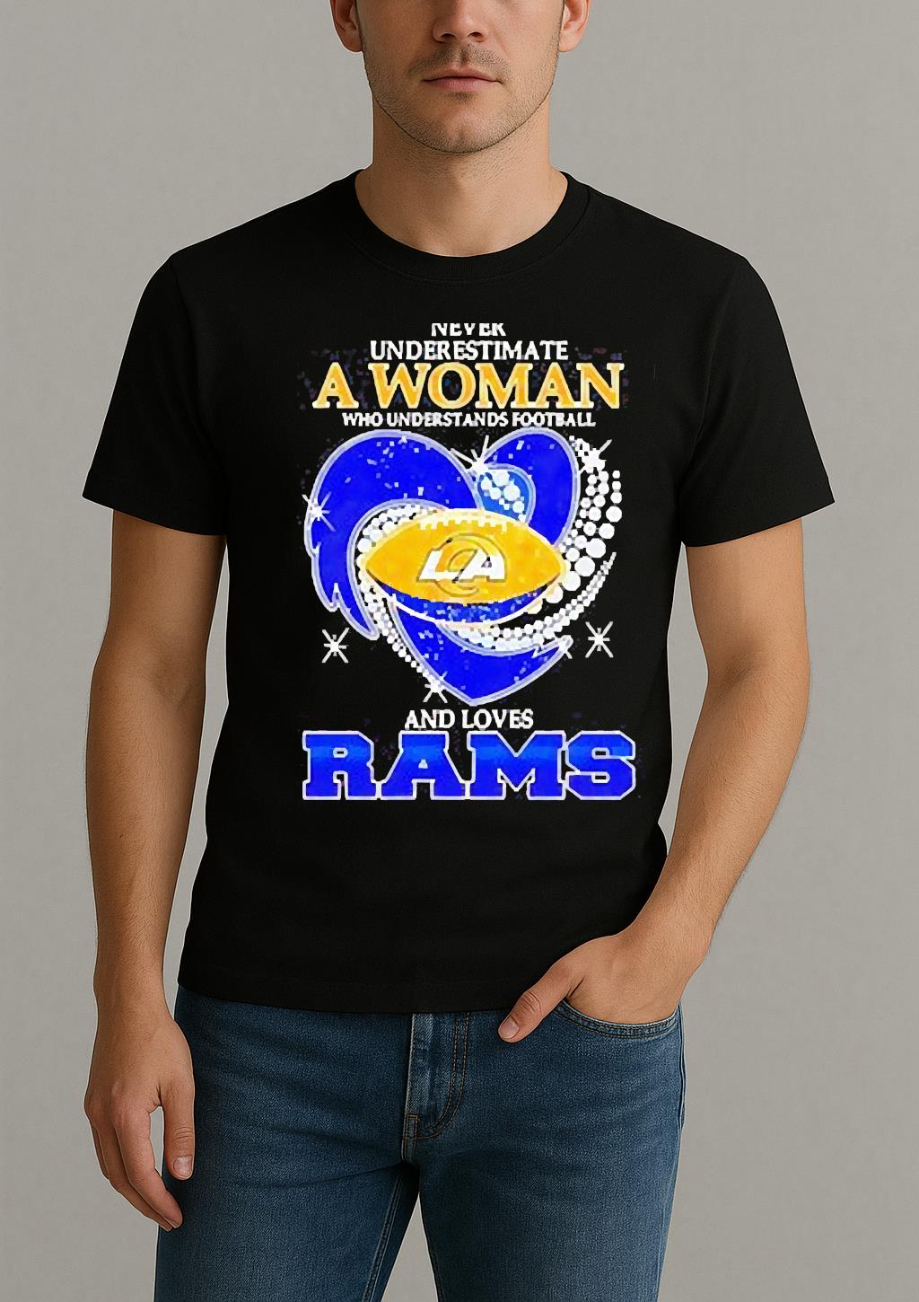 Never Underestimate A Woman Who Understands Football And Loves Los Angeles Rams T Shirt
