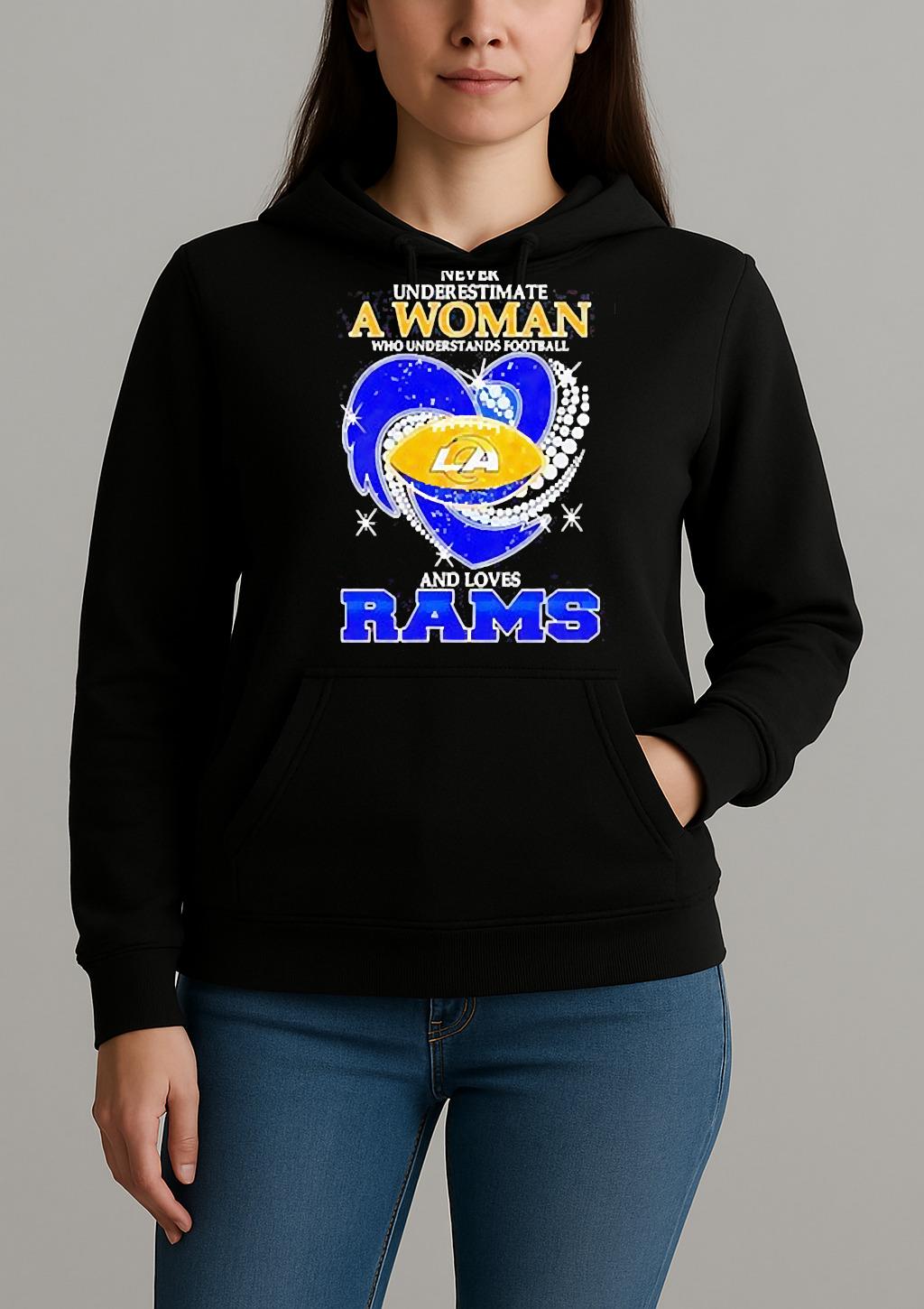 Never Underestimate A Woman Who Understands Football And Loves Los Angeles Rams T Shirt Unihoodie