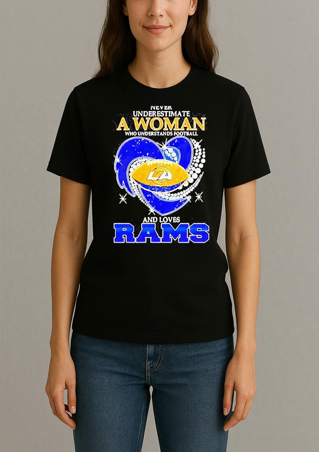 Never Underestimate A Woman Who Understands Football And Loves Los Angeles Rams T Shirt Womentee