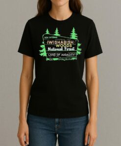 Now Entering Iwishabish Woods National Forest Land Audacity Premium Shirts Womentee