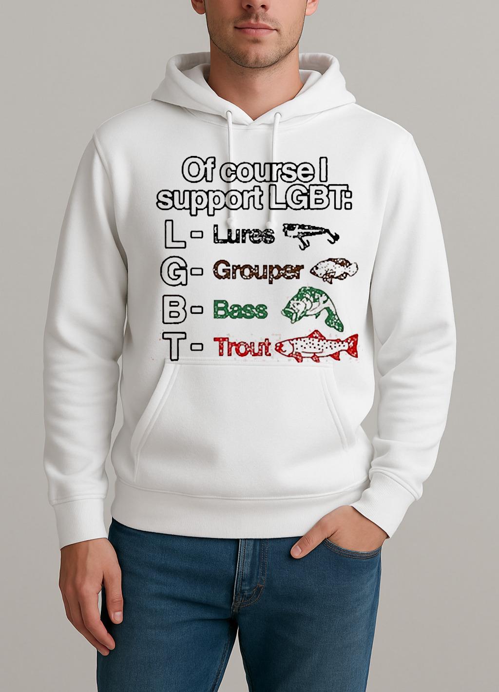 Of Course Support Lgbt Lures Grouper Bass Trout Unisexhoodie