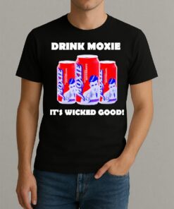 Official Drink Moxie Its Wicked Good Shirt
