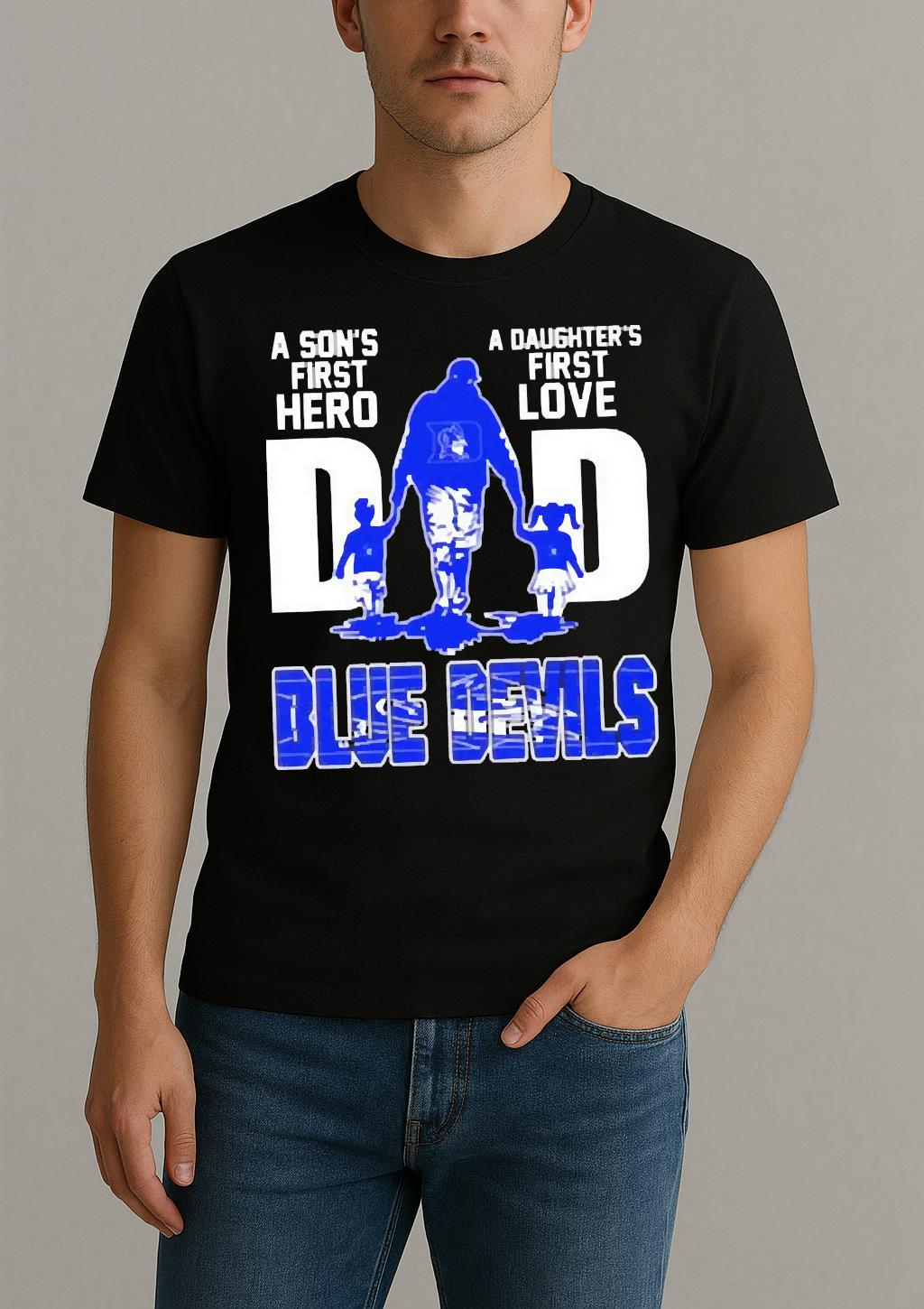Official Duke Blue Devils A Sons First Hero A Daughters First Love Dad Shirt