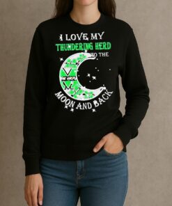 Official I Love My Marshall Thundering Herd To The Moon And Back Shirt sweater