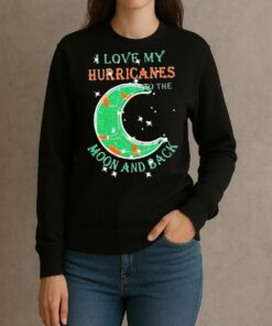 Official I Love My Miami Hurricanes To The Moon And Back Shirt sweater