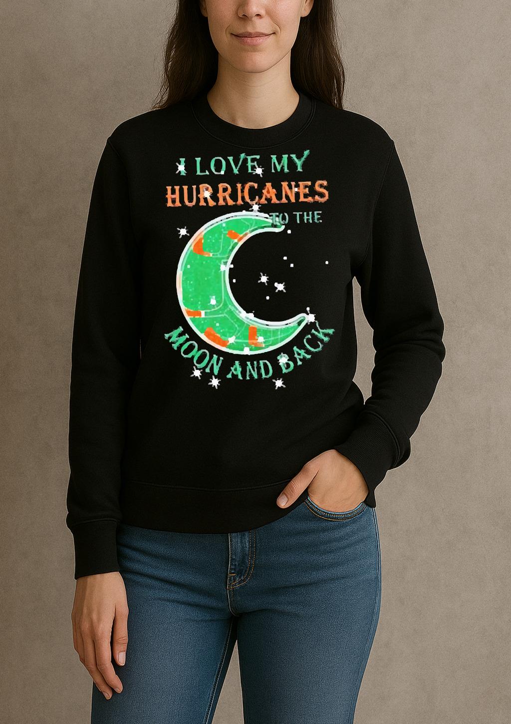 Official I Love My Miami Hurricanes To The Moon And Back Shirt sweater